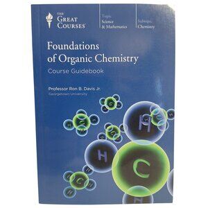 Foundations Of Organic Chemistry Course Guidebook The Great Courses 2014 Edition